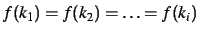 $f(k_1) = f(k_2) = \ldots = f(k_i)$